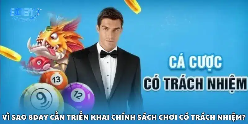 Vì sao 8Day cần triển khai chính sách chơi có trách nhiệm?