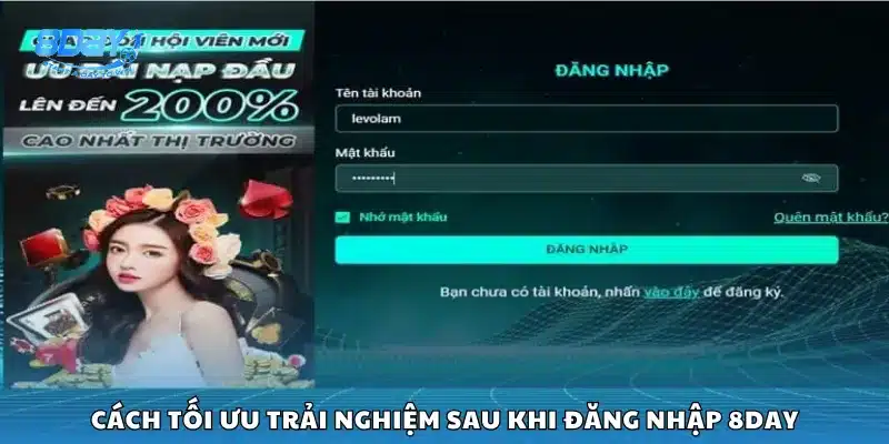 Cách tối ưu trải nghiệm sau khi đăng nhập 8day