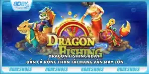 Dragon Fishing 8day - Bắn cá rồng thần tài mang vận may lớn
