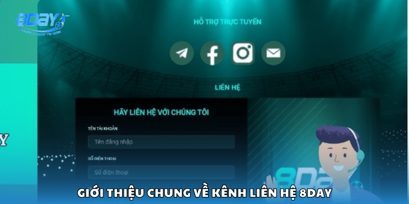 Khái quát các phương thức liên hệ hỗ trợ tại 8Day