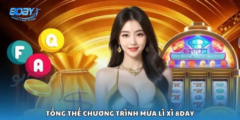 Tổng thể chương trình mưa lì xì 8Day