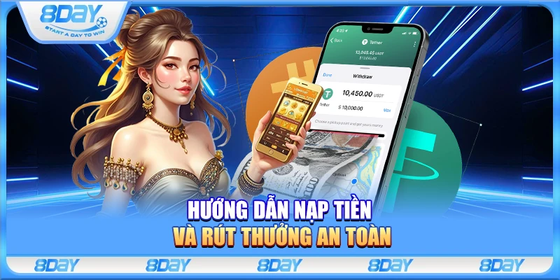 Hướng dẫn nạp tiền và rút thưởng 8day an toàn