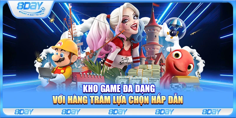 Kho game 8Day đa dạng với hàng trăm lựa chọn hấp dẫn